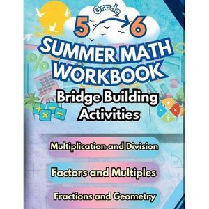 Summer Math Workbook 5-6 Grade Bridge Building Activities: 5th to 6th Grade Summ